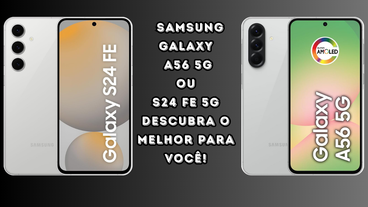 Imagem comparativa Samsung Galaxy S24 FE e Galaxy A56 5G lado a lado com tela ligada e cores vibrantes